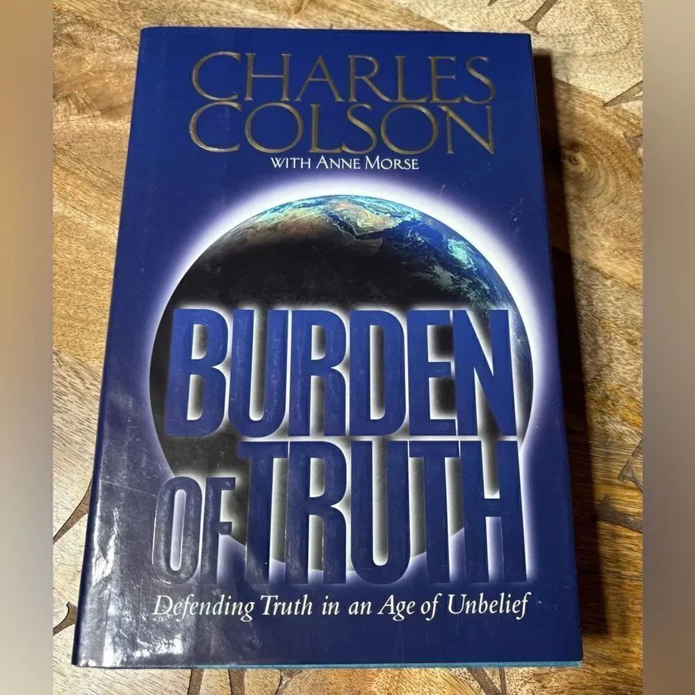 Burden of Truth: Defending Truth in an Age of Unbelief
Book by Charles Colson Ha
